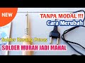 Solder murah serasa solder mahal | kerusakan solder kurang panas