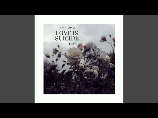 Love Is Suicide (feat. Jxve)