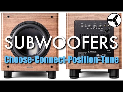 SUBWOOFERS: How to choose, connect, position u0026 tune