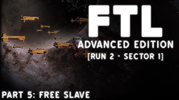 FTL: Advanced Edition - Part 5: Free Slave [Run 2 - Sector 1]