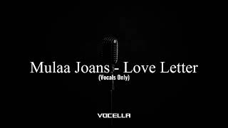 Mulaa Joans - Love Letter (Acapella/Vocals Only)