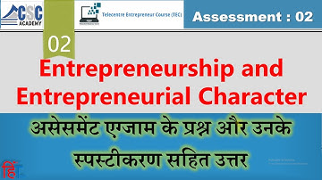 TEC Assessment No2 ENTREPRENEURSHIP AND ENTREPRENEURIAL CHARACTER, QnA with Explanation, CSC, TEC