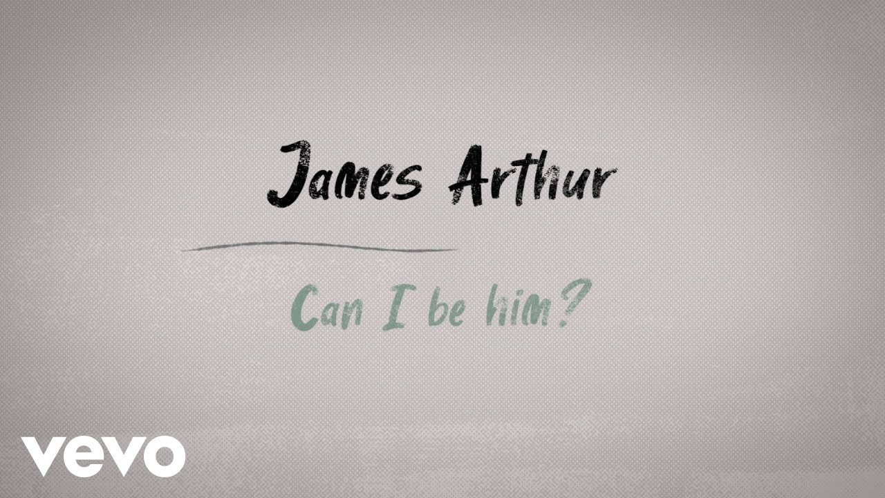 James Arthur   Can I Be Him Lyric Video