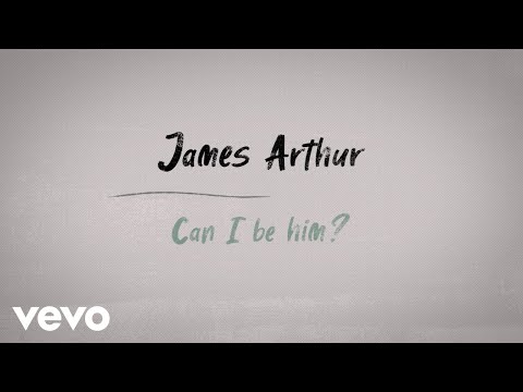 James Arthur - Can I Be Him (Lyric Video)