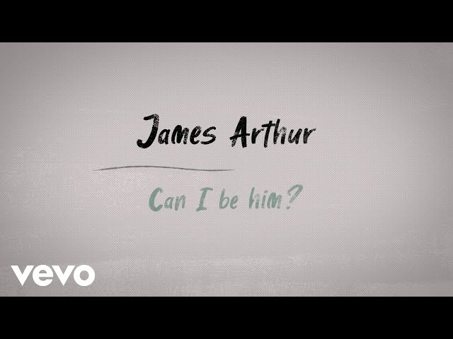 James Arthur - Can I Be Him (Lyric Video) class=