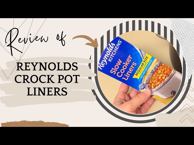 Reynolds Slow Cooker Liner Bags Customer Review - Crock Pot 