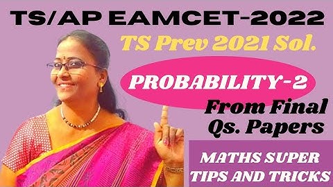 TS PREV EAMCET-2021 Probability-2, Sol. from final Papers @MATHSSUPERTIPSANDTRICKS