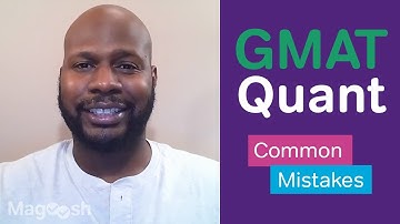 Are you making these common GMAT Quant mistakes?