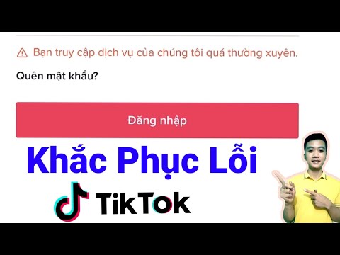 cách khắc phục lỗi không đăng nhập được tiktok "bạn truy cập dịch vụ của chúng tôi quá thường xuyên"