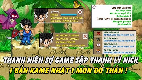 Hồi Ức Ngọc Rồng - Sợ Game Sập Thanh Niên Thanh Lý Nick Vip Cứ 1 Kame Là Rơi 1 Đồ Thần Cực Rẻ