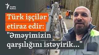 'Bu, qardaş ölkəyə yaraşmadı, yazıqlar olsun...' Türk işçilər Azərbaycandan narazıdır