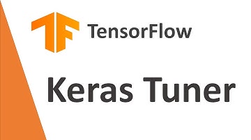 TensorFlow Tutorial 25: Keras Tuner | TensorFlow