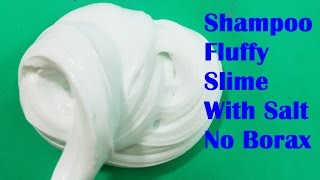 In this slime tutorial,i made shampoo fluffy with salt no borax!!easy