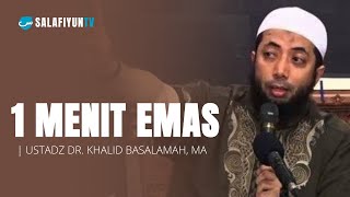 1 Menit Emas 🔵 Ustadz Dr. Khalid Basalamah, M.A