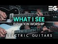 What I See | ELECTRIC GUITAR || Elevation Worship