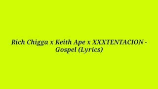 Video thumbnail of "Rich Chigga x Keith Ape x XXXTENTACION "Gospel" Lyrics"