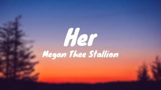 Megan Thee Stallion - Her ( Lyrics )