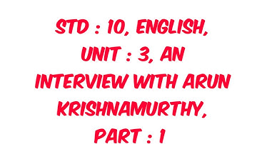 Std :- 10, English, Unit :- 3, An Interview With Arun Krishnamurthy, Part :- 1,  In Gujarati,