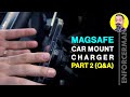 MagSafe Car Mount Charger - Follow up Video (Q&A)