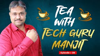 Tea with Tech Guru Manjit Episode - 8 | @TechGuruManjit