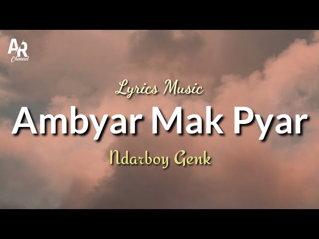 Lirik Lagu Ambyar Mak Pyar - Ndarboy Genk (Lyrics Music) class=