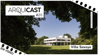 Arquicast 211 - Villa Savoye