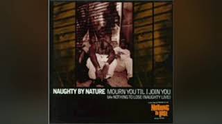 Naughty By Nature - Mourn You Till I Join You