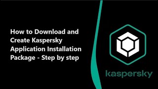 Creating Kaspersky Application Installation Package | Step-by-Step Guide screenshot 1