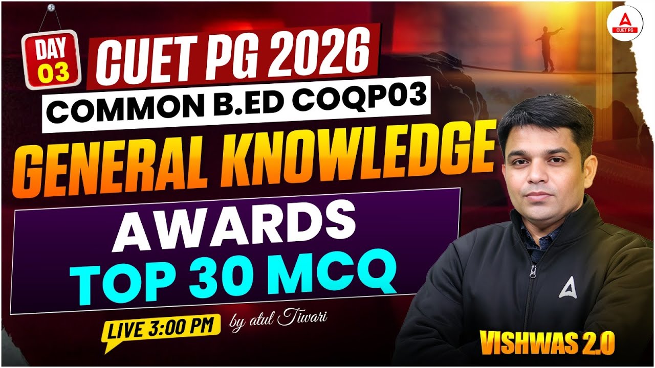 CUET PG 2026 B.Ed COQP03 | Day 3- General Knowledge - Awards Top 30 Question | CUET PG 2026