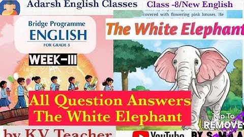 The White Elephant of grade-8/All Questions Answer/para-2/English Bridge course Pro. of KV students.