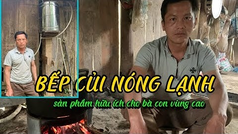 BẾP ĐUN CỦI NÓNG LẠNH - #bepduncuinonglanh #muadong #bepdun #nguoidao #miennui #suoiam #taybac