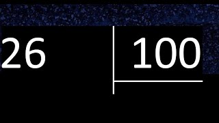 Dividir 26 entre 100 , division inexacta con resultado decimal  . Como se dividen 2 numeros