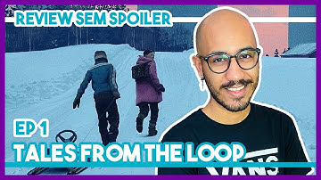 TALES FROM THE LOOP (Review Episódio 1) | Pop Creature