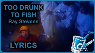 Ray Stevens - Too Drunk To Fish [LYRICS] // subscriber request