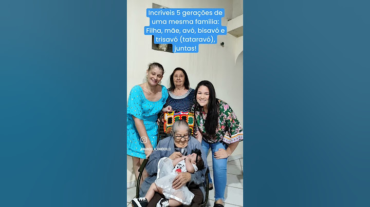 5 gerações de uma mesma família: Filha, mãe, avó, bisavó e trisavó (tataravó), juntas.