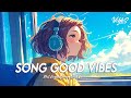 Song Good Vibes 🍀 Chill Spotify Playlist Covers | Latest English Songs With Lyrics