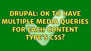Drupal: OK to have multiple media queries for each content type's CSS?