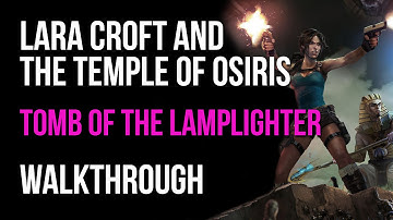 Lara Croft And The Temple Of Osiris Walkthrough Tomb Of The Lamplighter (+All Red Skulls Locations)