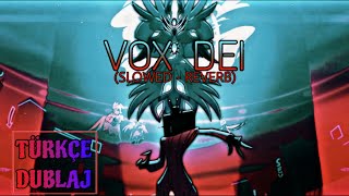 VOX DEI TÜRKÇE DUBLAJ (SLOWED - REVERB)