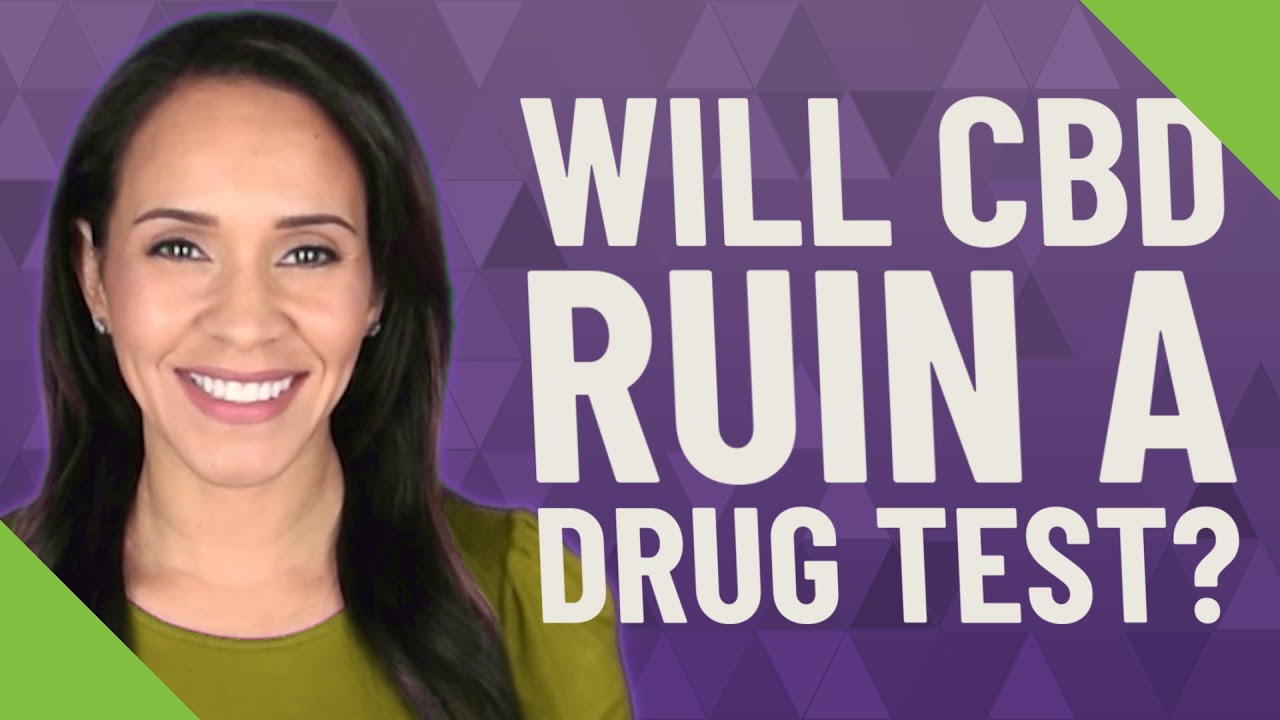 Will CBD ruin a drug test? YouTube