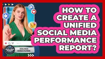 How To Create A Unified Social Media Performance Report?