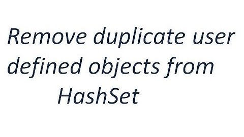 Remove duplicate user defined objects from HashSet