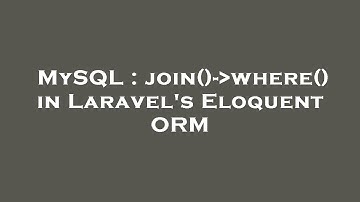 MySQL : join()- where() in Laravel