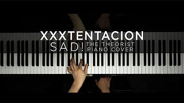 XXXTENTACION - SAD! | The Theorist Piano Cover