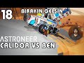 CALIDOR GEZEGENİ VS BEN | ASTRONEER TÜRKÇE BÖLÜM 18