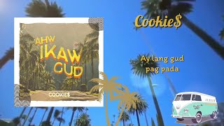 Video thumbnail of "Cookie$ - Ahw Ikaw Gud!"