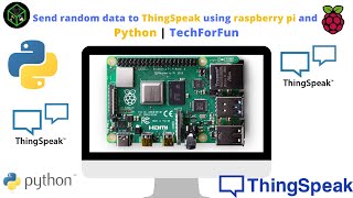 E.P:-13 | Send random data to ThingSpeak using raspberry pi | Raspberry pi Series | TechForFun