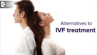What are the alternatives to IVF treatment? - Dr. Shwetha Y Baratikkae | Doctors' Circle