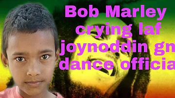 bob marley crying laf official joynoddin gn dhama dance bhai (akib)