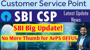 SBI Big Update! No More Thumb for AePS OFFUS | SBI CSP New Update 2025 | #sbicsp #sbicspnewupdate